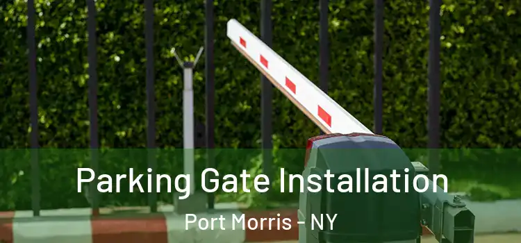 Parking Gate Installation Port Morris - NY
