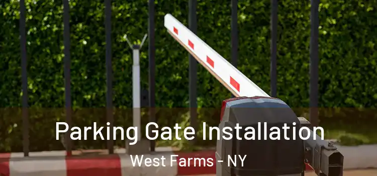 Parking Gate Installation West Farms - NY