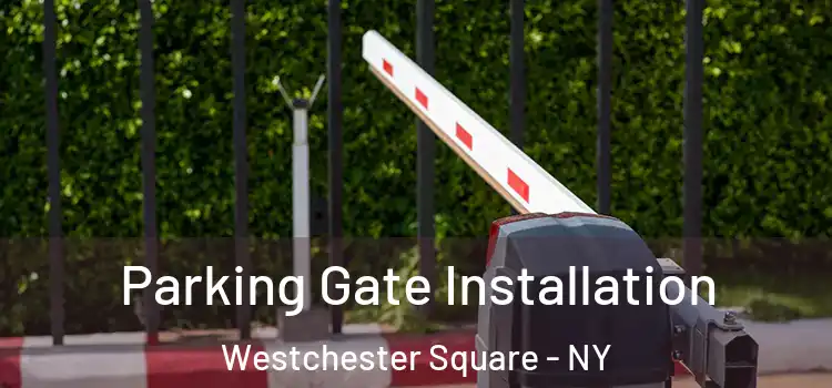 Parking Gate Installation Westchester Square - NY