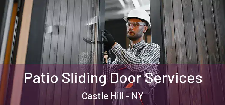 Patio Sliding Door Services Castle Hill - NY
