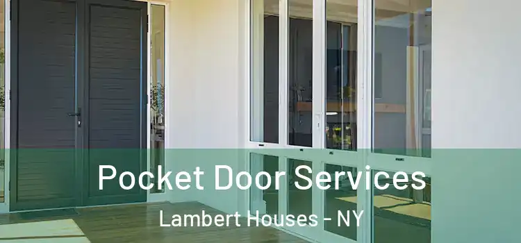 Pocket Door Services Lambert Houses - NY
