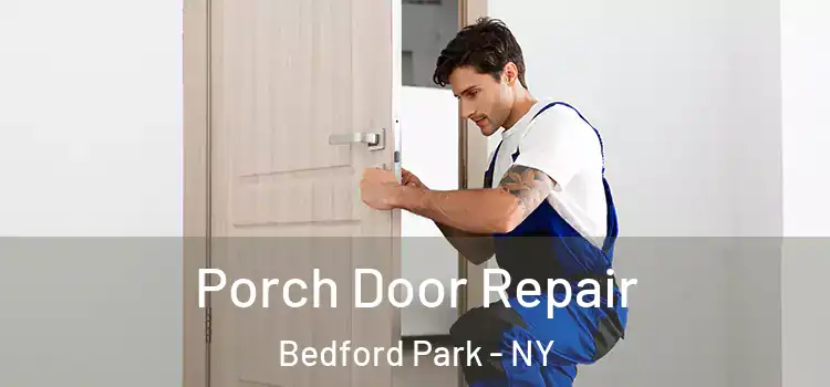  Porch Door Repair Bedford Park - NY