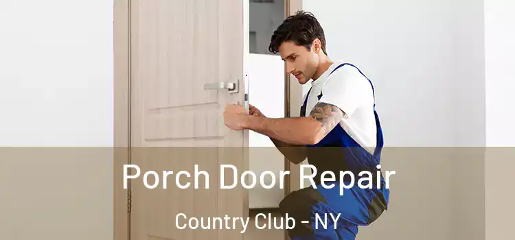  Porch Door Repair Country Club - NY