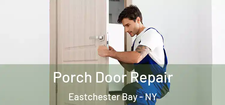  Porch Door Repair Eastchester Bay - NY