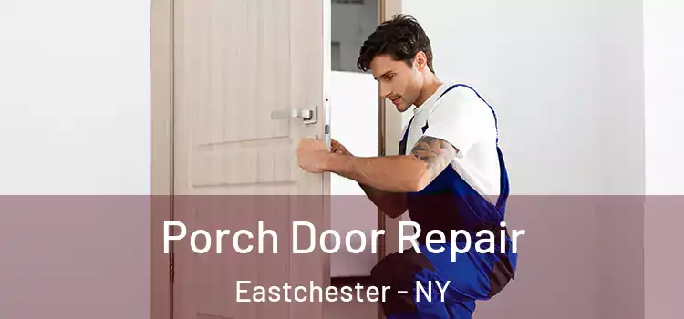  Porch Door Repair Eastchester - NY