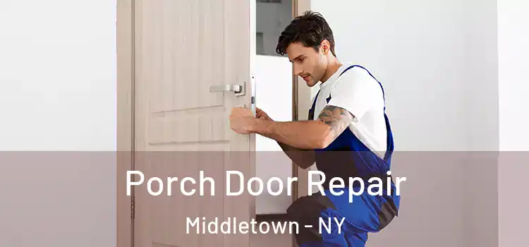  Porch Door Repair Middletown - NY