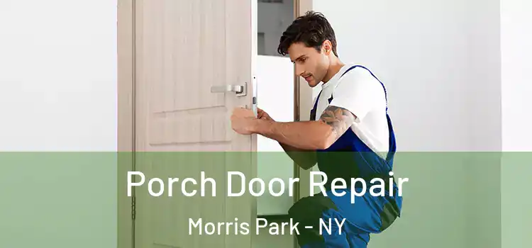  Porch Door Repair Morris Park - NY