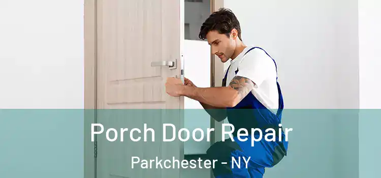  Porch Door Repair Parkchester - NY