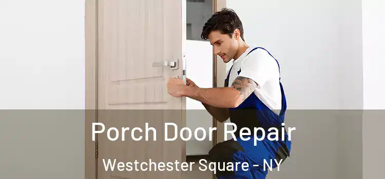  Porch Door Repair Westchester Square - NY