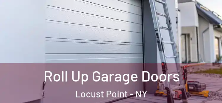  Roll Up Garage Doors Locust Point - NY