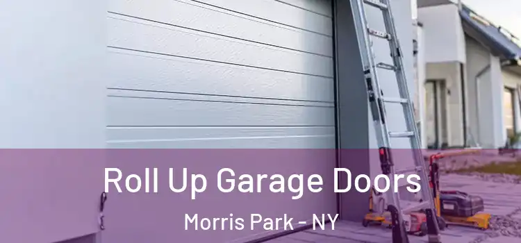  Roll Up Garage Doors Morris Park - NY