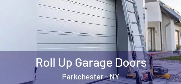  Roll Up Garage Doors Parkchester - NY