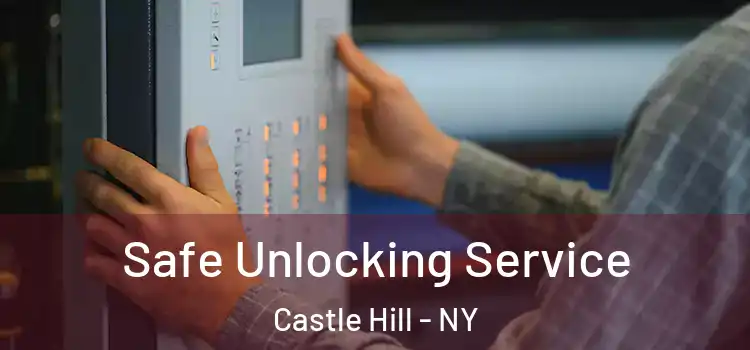 Safe Unlocking Service Castle Hill - NY