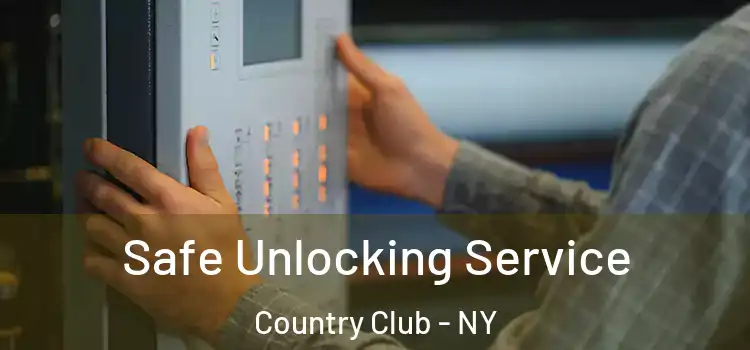  Safe Unlocking Service Country Club - NY