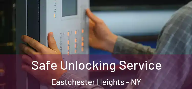 Safe Unlocking Service Eastchester Heights - NY