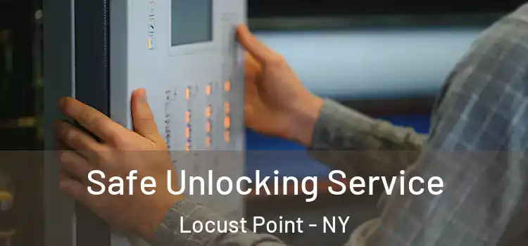 Safe Unlocking Service Locust Point - NY