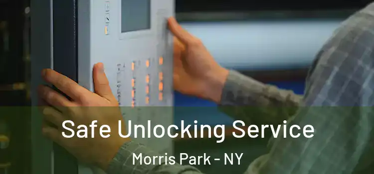 Safe Unlocking Service Morris Park - NY