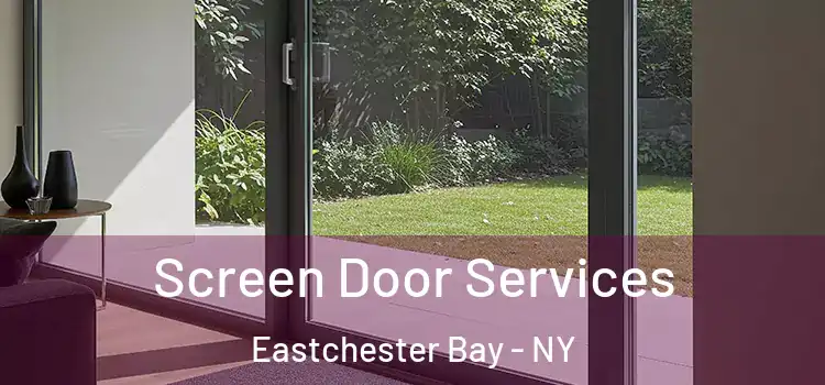 Screen Door Services Eastchester Bay - NY
