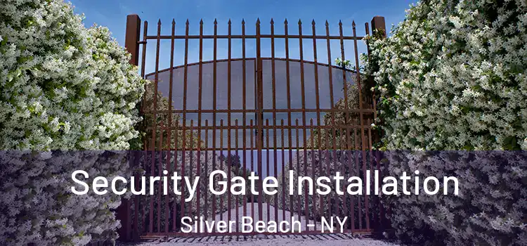 Security Gate Installation Silver Beach - NY
