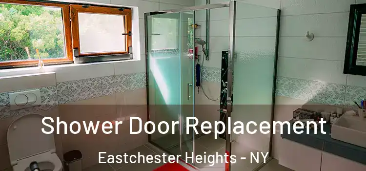 Shower Door Replacement Eastchester Heights - NY