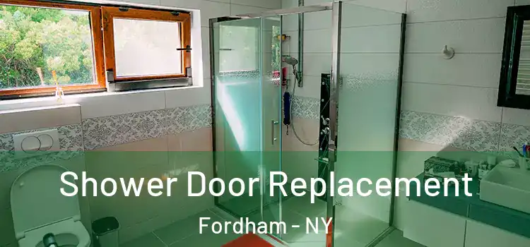  Shower Door Replacement Fordham - NY