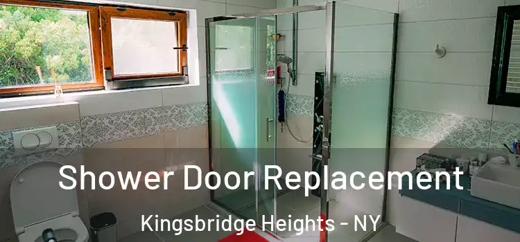 Shower Door Replacement Kingsbridge Heights - NY