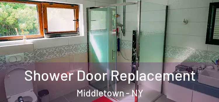 Shower Door Replacement Middletown - NY