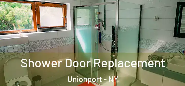 Shower Door Replacement Unionport - NY