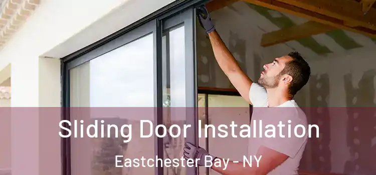  Sliding Door Installation Eastchester Bay - NY