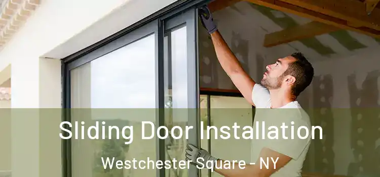 Sliding Door Installation Westchester Square - NY