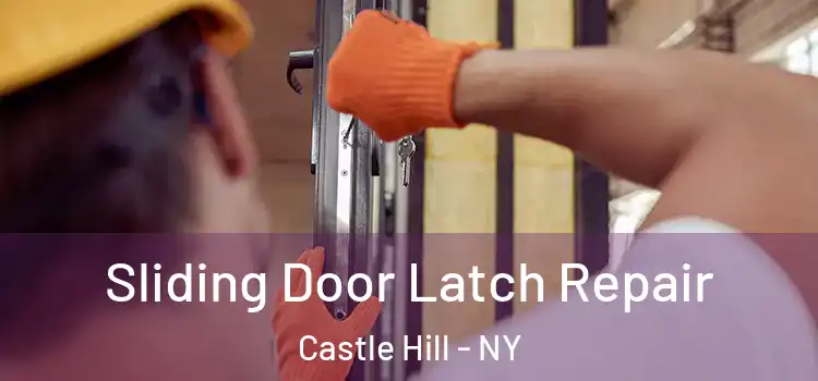 Sliding Door Latch Repair Castle Hill - NY