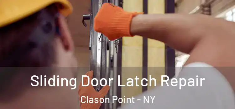 Sliding Door Latch Repair Clason Point - NY