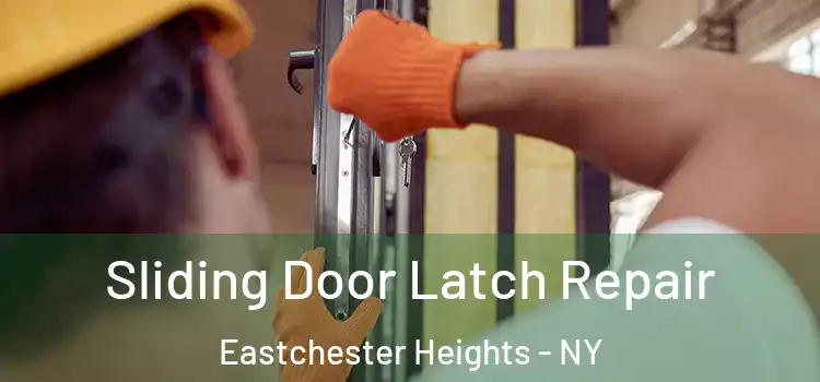  Sliding Door Latch Repair Eastchester Heights - NY