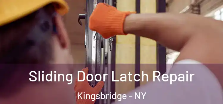 Sliding Door Latch Repair Kingsbridge - NY