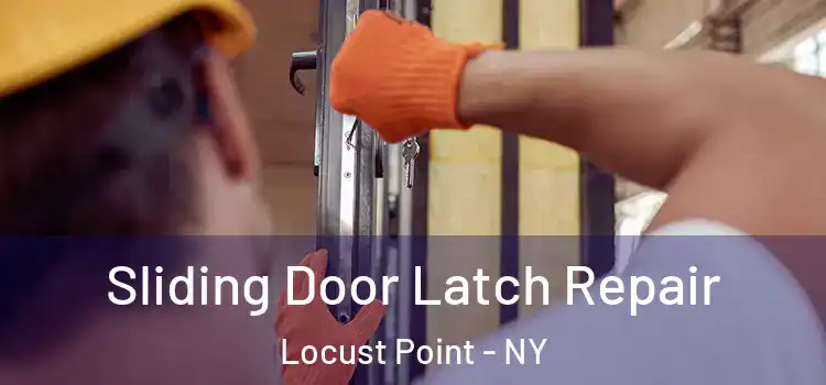 Sliding Door Latch Repair Locust Point - NY