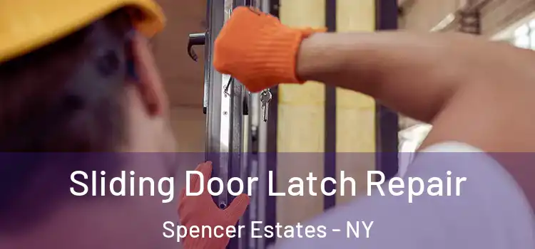 Sliding Door Latch Repair Spencer Estates - NY