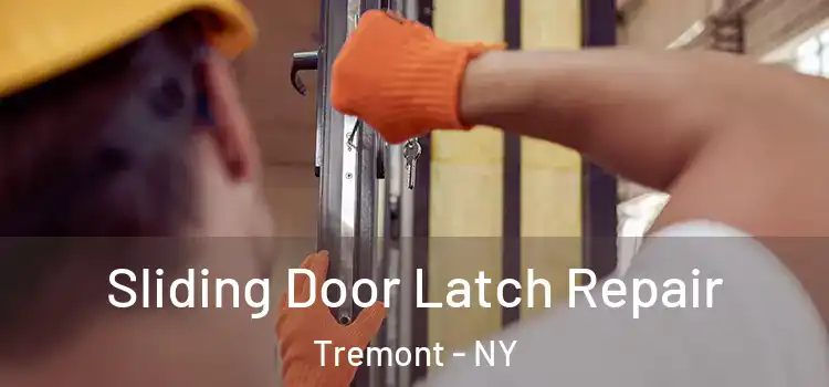 Sliding Door Latch Repair Tremont - NY