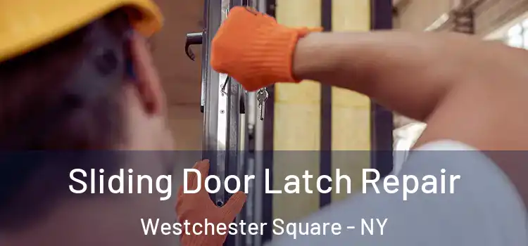  Sliding Door Latch Repair Westchester Square - NY
