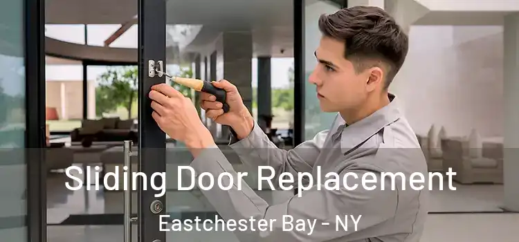 Sliding Door Replacement Eastchester Bay - NY