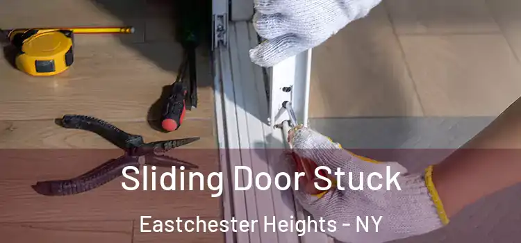 Sliding Door Stuck Eastchester Heights - NY