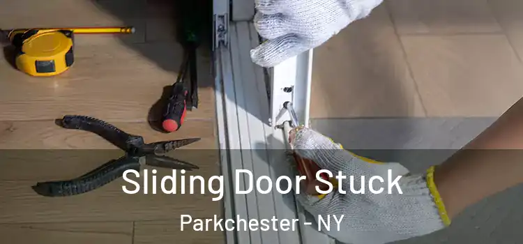 Sliding Door Stuck Parkchester - NY