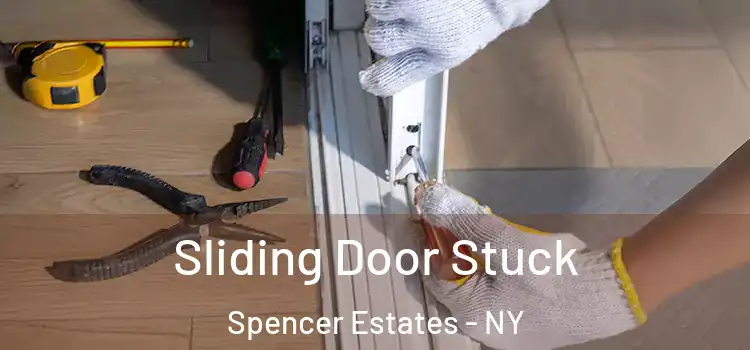 Sliding Door Stuck Spencer Estates - NY