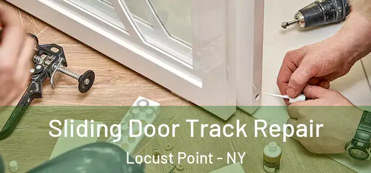 Sliding Door Track Repair Locust Point - NY