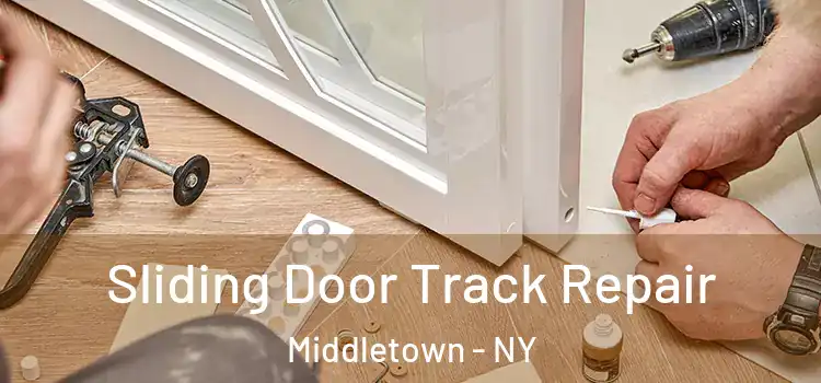 Sliding Door Track Repair Middletown - NY