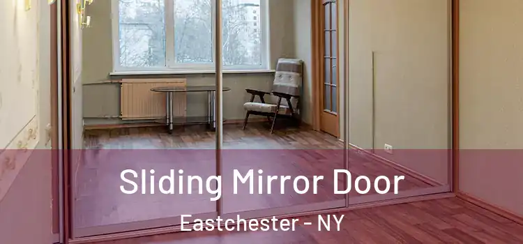  Sliding Mirror Door Eastchester - NY