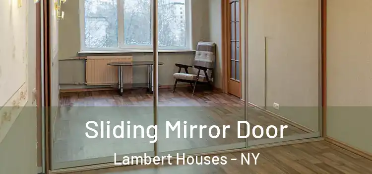  Sliding Mirror Door Lambert Houses - NY