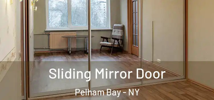  Sliding Mirror Door Pelham Bay - NY