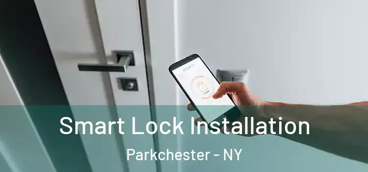 Smart Lock Installation Parkchester - NY