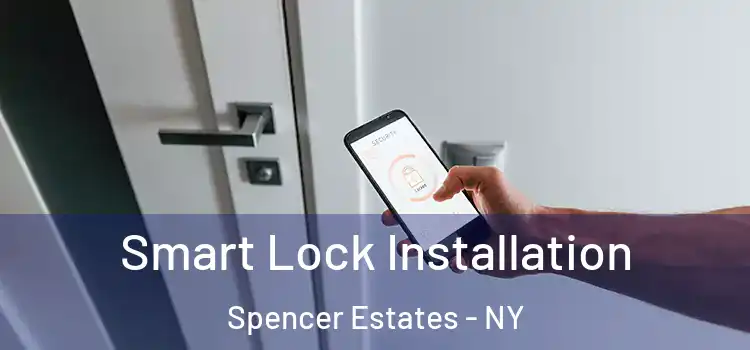 Smart Lock Installation Spencer Estates - NY