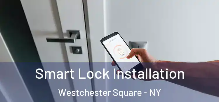 Smart Lock Installation Westchester Square - NY